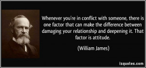... and deepening it. That factor is attitude. - William James