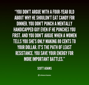 quote-Scott-Adams-you-dont-argue-with-a-four-year-old-1-148486.png