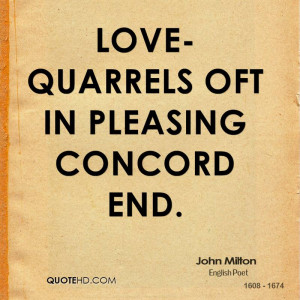 Love-quarrels oft in pleasing concord end.