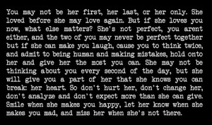 smile when she makes you happy, let her know when she makes you mad ...