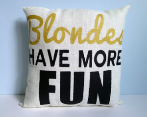 Blondes Have More Fun Pillow FREE S HIPPING ...