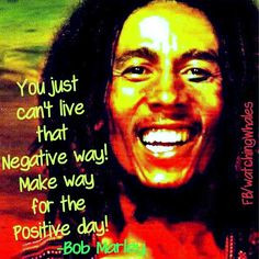 Bob Marley positivity quote via www.Facebook.com/WatchingWhales
