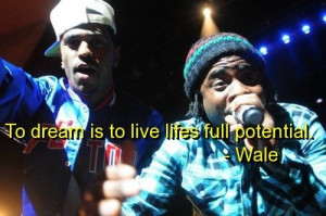Singer wale, quotes, sayings, dream, live, great quote