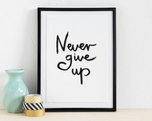 Give Up, Motivational Quote, Typography Print, Inspirational Quote ...