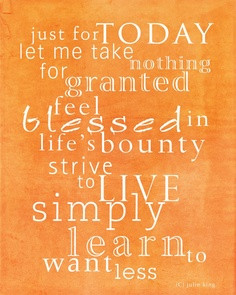 ... Blessing In Life’s Bounty Strive To Live Simply Learn Want Less To