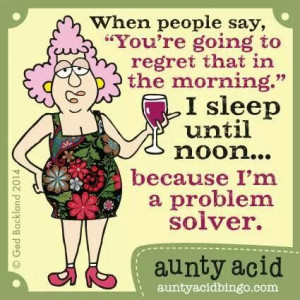 ... Aunty Acid, Maxineaunti Acid, Problems Solver, Acid Humor, Wine Funny