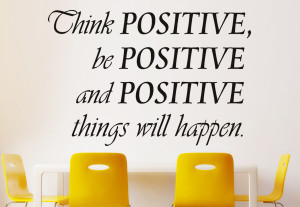 Think positive... Inspirational Wall Decal Quotes