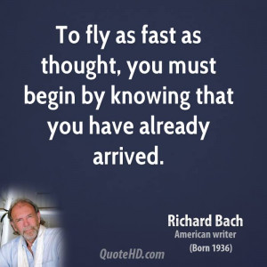 richard-bach-richard-bach-to-fly-as-fast-as-thought-you-must-begin-by ...