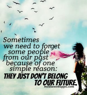 Sometimes we need to forget some people from our past, because of one ...