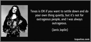 Texas is OK if you want to settle down and do your own thing quietly ...