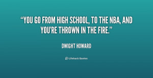 You go from high school, to the NBA, and you're thrown in the fire.
