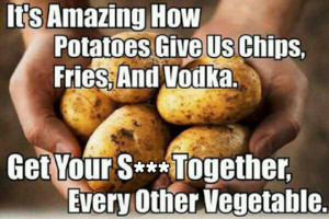 Potatoes Are Life