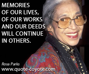 Memories of our lives, of our works and our deeds will continue in ...