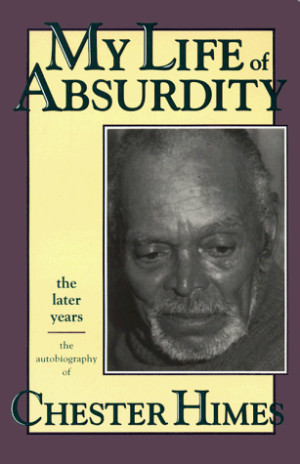 ... Life of Absurdity: The Later Years, the Autobiography of Chester Himes
