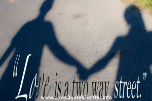 adorable love quotes - Love is a two way street. ~Anonymous