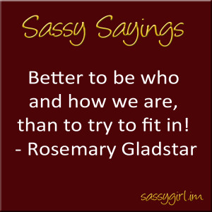 Better be who and how we are - Sassy Sayings