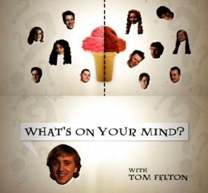 What’s on Your Mind? with Tom Felton.