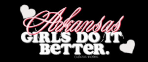 Quotes :: Arkansas Girls Do It Better picture by bootyheadeli ...