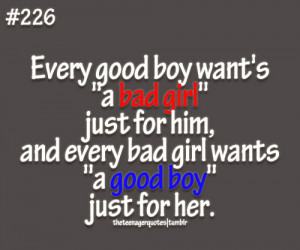 boy want’s “a bad girl” just for him, and every bad girl