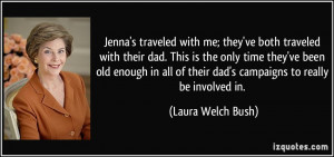 Jenna's traveled with me; they've both traveled with their dad. This ...