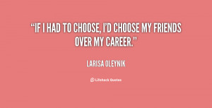quote-Larisa-Oleynik-if-i-had-to-choose-id-choose-28417.png