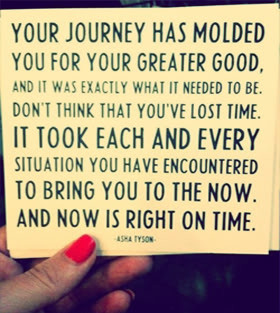 Your Journey has Molded You For Your Greater Good ~ Confidence Quote