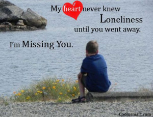Loneliness Quote: My heart never knew loneliness until you... 6