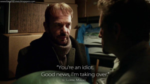 ... an idiot. Good news, I'm taking over. Lorne Malvo Quotes, Fargo Quotes