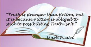 Fiction is obligated to stick to possibilities—Mark Twain