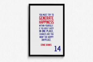 Ernie Banks #14 Chicago Cubs Inspirational Generate Happiness Quote ...