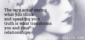 ... and speaking your truth is what transforms you and your relationships