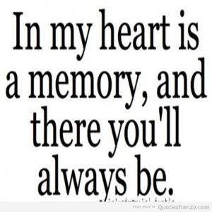 ... quotes quotes for memories quotes of memory love memory i love memory