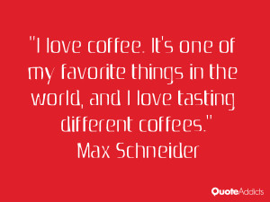 love coffee. It's one of my favorite things in the world, and I love ...