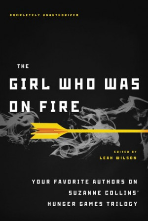 ... Fire: Your Favorite Authors on Suzanne Collins' Hunger Games Trilogy