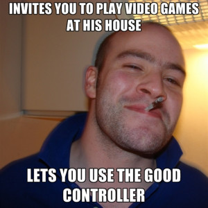 Invites You To Play Video Games At His House Lets You Use The Good ...