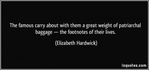 The famous carry about with them a great weight of patriarchal baggage ...