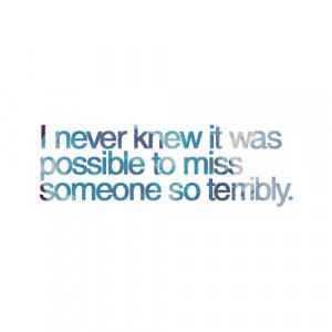 Missing Someone Quotes Miss Someone so Terribly