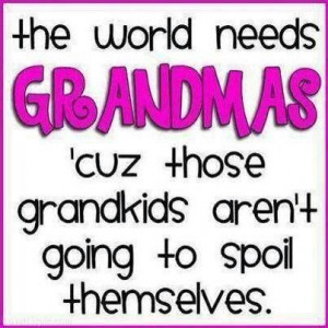 Spoiling kids: Families Quotes, Grandma Stuff, Grand Kids Quotes ...
