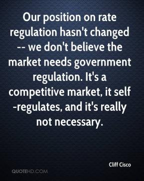 ... government regulation. It's a competitive market, it self-regulates