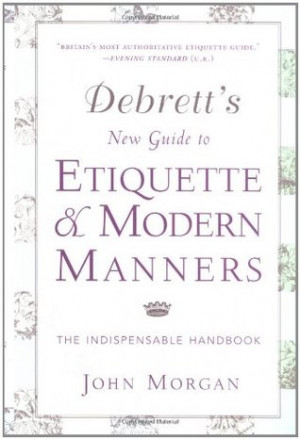 New Guide to Etiquette and Modern Manners The Indispensable Handbook