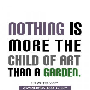 garden quotes, art quotes, Sir Walter Scott quotes