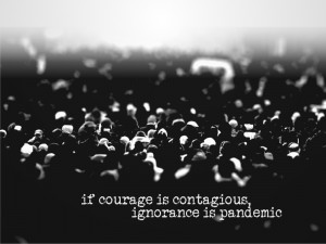 If Courage Is Contagious…
