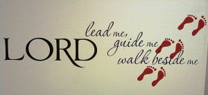 Lord, Lead Me, Guide Me, Walk With Me