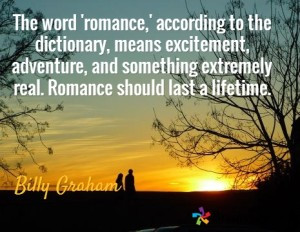 ... extremely real. Romance should last a lifetime.’ – Billy Graham