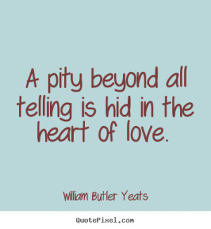 of love william butler yeats more love quotes inspirational quotes ...