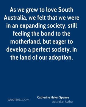 Catherine Helen Spence - As we grew to love South Australia, we felt ...