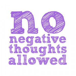 Motivational Monday: No Negative Thoughts Allowed