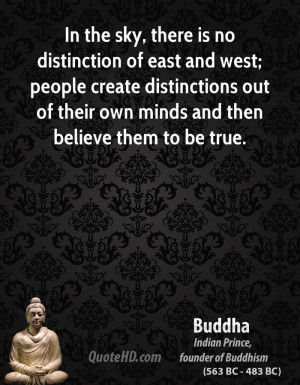 In the sky, there is no distinction of east and west; people create ...