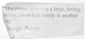 Well said, George Burns, well said.