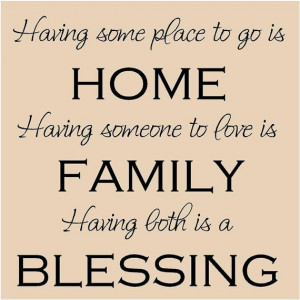Having a place to go - is a home. Having someone to love - is a ...
